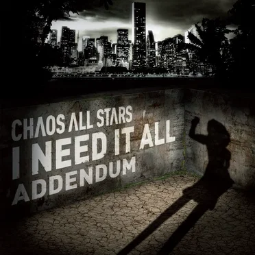 I Need It All - Addendum by Chaos All Stars - album cover
