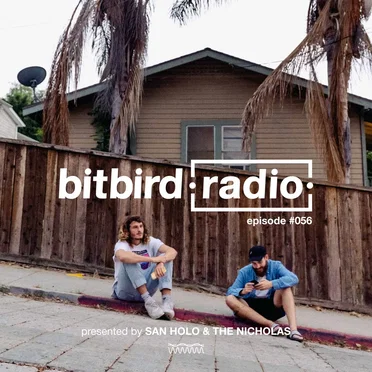 San Holo Presents: bitbird Radio #056