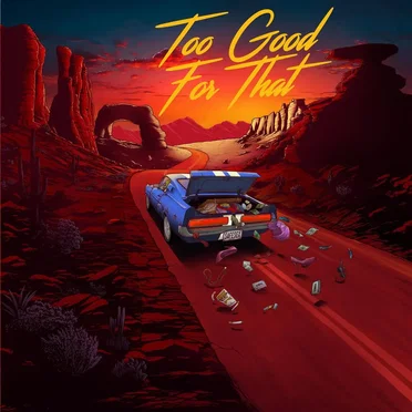 Too Good For That