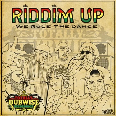 Totally Dubwise Recordings Presents: Riddim Up - We Rule the Dance by Various Artists - album cover