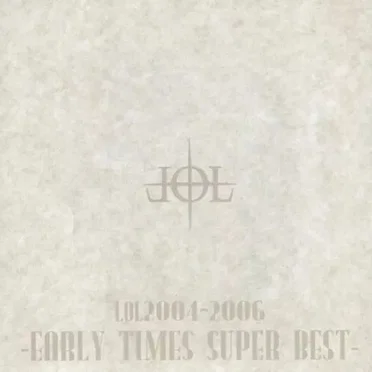 LOL2004-2006 -EARLY TIMES SUPER BEST-