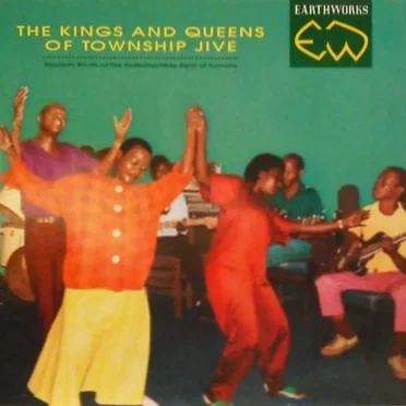 The Kings and Queens of Township Jive: Modern Roots of the Indestructible Beat of Soweto by Various Artists - album cover