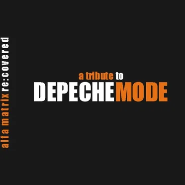 Alfa Matrix Re:Covered: A Tribute to Depeche Mode by Various Artists - album cover
