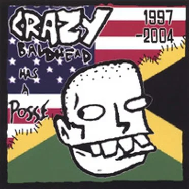 Crazy Baldhead Has A Posse: 1997-2004 by Crazy Baldhead - album cover