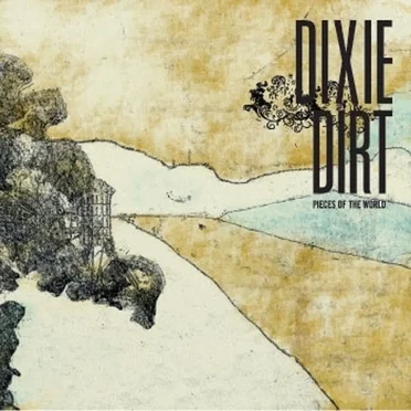 Pieces of the World by Dixie Dirt - album cover