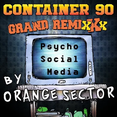 Psycho Social Media (Orange Sector rmx)