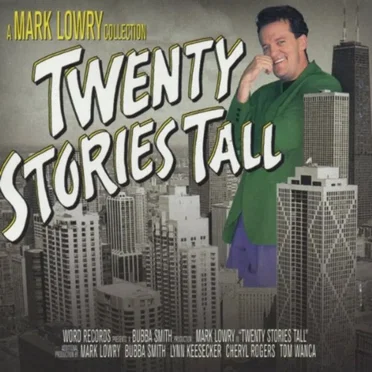 Twenty Stories Tall by Mark Lowry - album cover