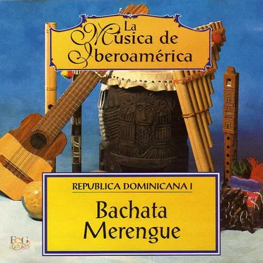 La música de Iberoamérica: República Dominicana, I: Bachata, Merengue by Various Artists - album cover