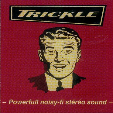 Powerfull noisy-fi stéréo sound by Trickle - album cover