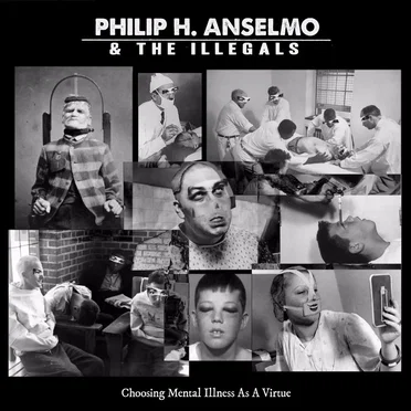 Choosing Mental Illness As A Virtue by Philip H. Anselmo & The Illegals - album cover
