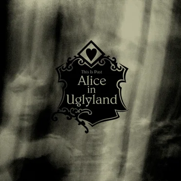 Alice in Uglyland by This Is Past - album cover