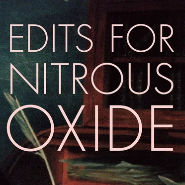 Edits for Nitrous Oxide (30 Year Anniversary remastered) by Stars of the Lid - album cover
