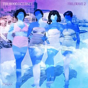 Trillwave 2 by The Hood Internet - album cover