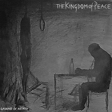 Ground of Hatred by The Kingdom of Peace - album cover
