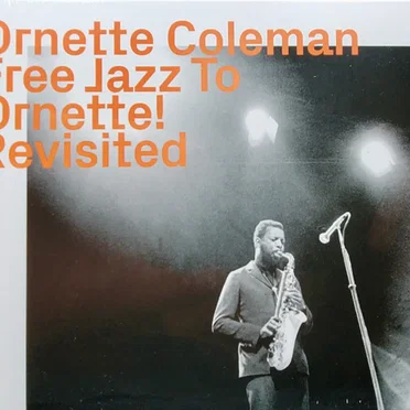 Free Jazz to Ornette! Revisited