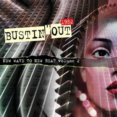 Bustin’ Out 1982: New Wave to New Beat, Volume 2 by Various Artists - album cover
