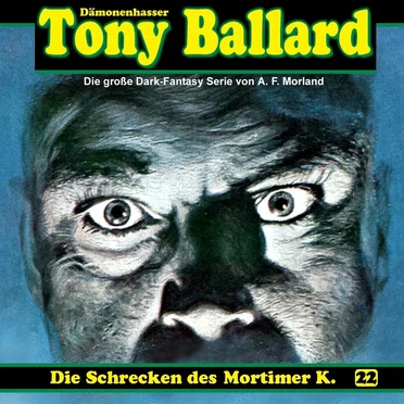 Tony Ballard, Folge 22: Die Schrecken des Mortimer K. by A. F. Morland - album cover