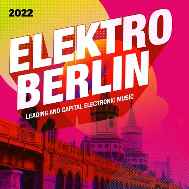 Elektro Berlin 2022: Leading And Capital Electronic Music by Various Artists - album cover