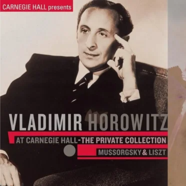 Vladimir Horowitz at Carnegie Hall - The Private Collection: Mussorgsky & Liszt (Live)
