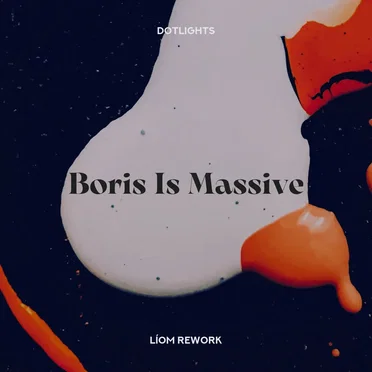 Boris Is Massive (Líom rework)
