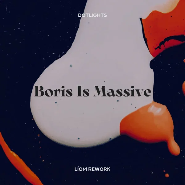 Boris Is Massive (Líom rework)