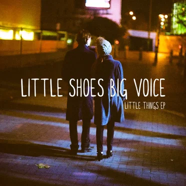 Little Things EP by Little Shoes Big Voice - album cover