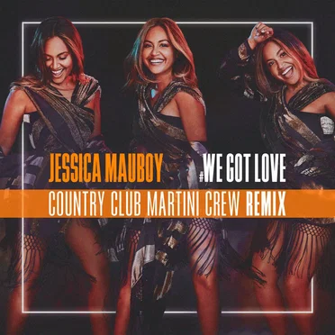 We Got Love (Country Club Martini Crew remix)