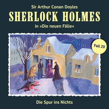 Sherlock Holmes: Die Neuen Fälle - Fall 20: Die Spur ins Nichts by Sir Arthur Conan Doyle - album cover