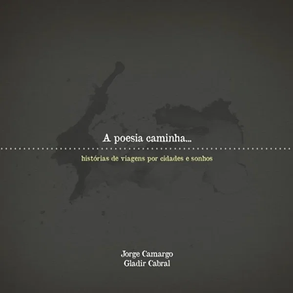 A Poesia Caminha... Histórias de Viagens Sobre Cidades e Sonhos