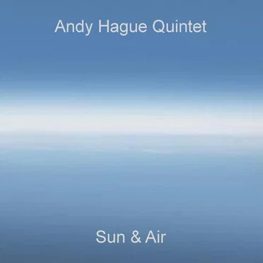 Sun & Air by Andy Hague Quintet - album cover