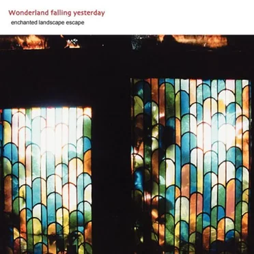 Enchanted Landscape Escape by Wonderland Falling Yesterday - album cover