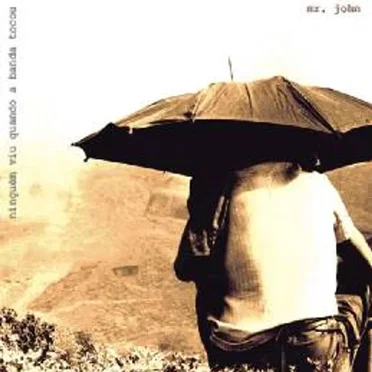 Ninguém Viu Quando a Banda Tocou by Mr. John - album cover