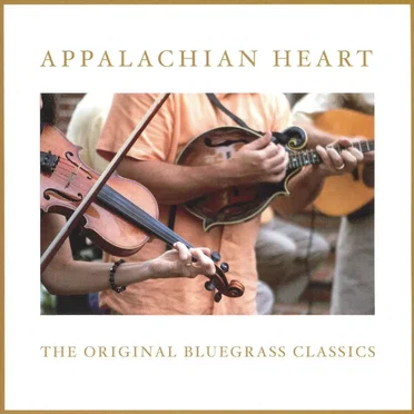 Appalachian Heart: The Original Bluegrass Classics by Various Artists - album cover