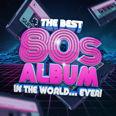 The Best 80s Album in the World… Ever! by Various Artists - album cover