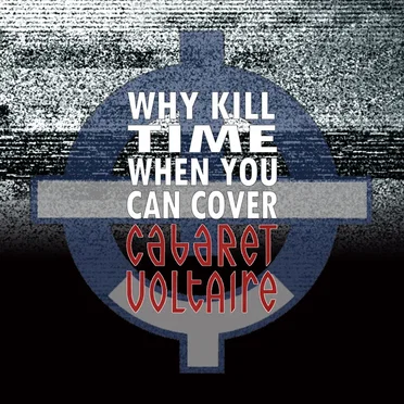 Why Kill Time (When You Can Cover Cabaret Voltaire) by Various Artists - album cover