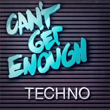 Can’t Get Enough Techno by Various Artists - album cover