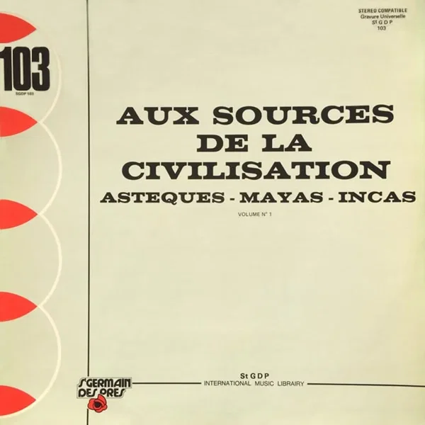 Aux sources de la civilisation Volume Nº 1 - Asteques - Mayas - Incas