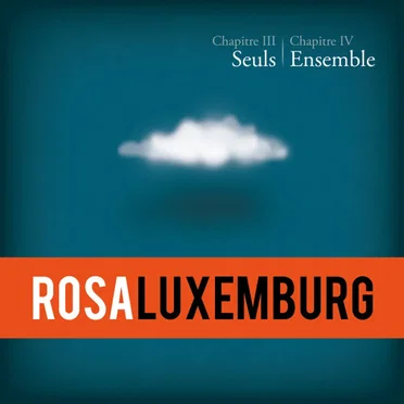 Chapitre III: Seuls, Chapitre IV: Ensemble by Rosa Luxemburg - album cover