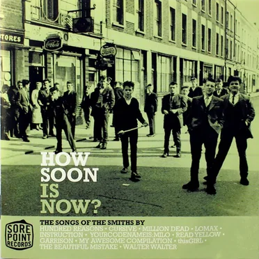 How Soon Is Now? The Songs of The Smiths by Various Artists - album cover