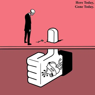 Here Today, Gone Today.