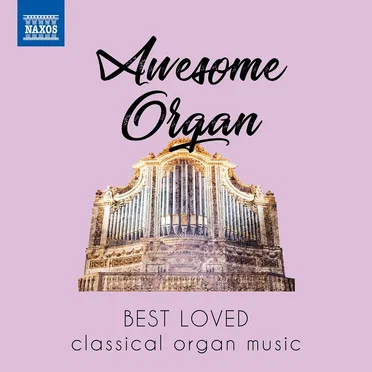Awesome Organ: Best Loved Classical Organ Music by Various Artists - album cover