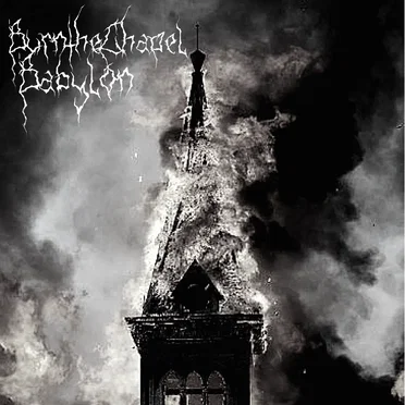 Babylon by Burn the Chapel - album cover