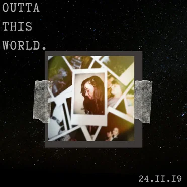 Outta This World.