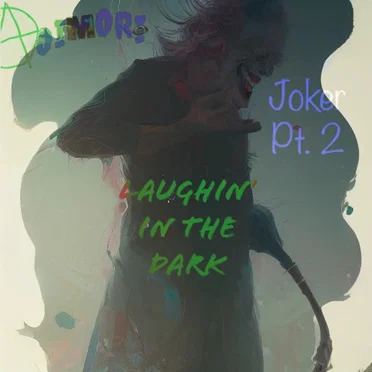 Joker Pt. 2: Laughin' in the Dark