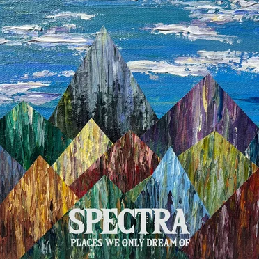 Places We Only Dream Of by Spectra - album cover