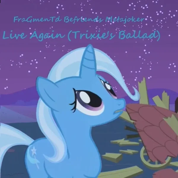 Live Again (Trixie’s Ballad)