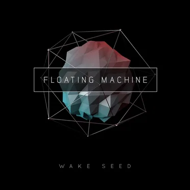 Wake Seed by Floating Machine - album cover