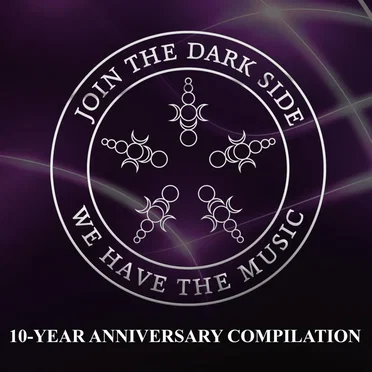 Join the Dark Side, We Have the Music! (10-Year Anniversary Compilation) by Various Artists - album cover