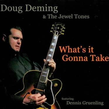 What's It Gonna Take by Doug Deming & The Jewel Tones - album cover