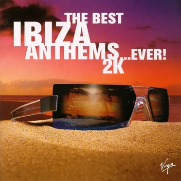 The Best Ibiza Anthems… Ever! 2K by Various Artists - album cover